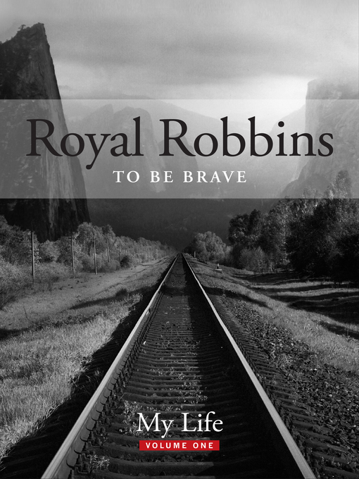 Title details for To Be Brave, My Life by Royal Robbins - Available